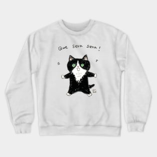 Que sera sera Crewneck Sweatshirt